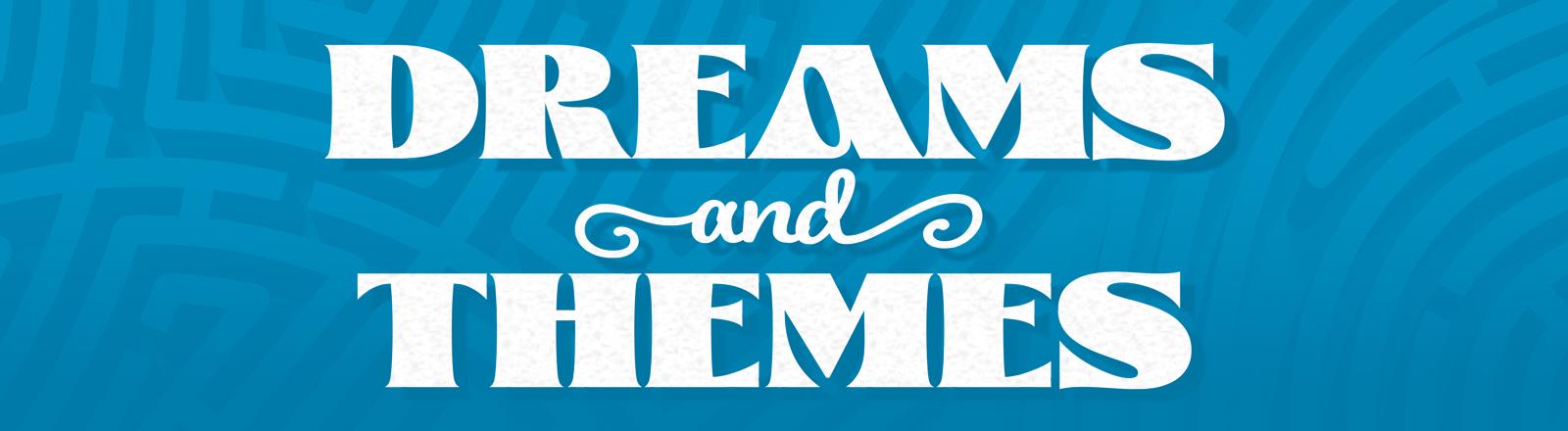 Dreams and Themes